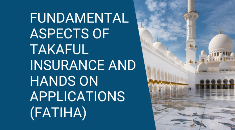 Advanced Fundamental Aspects of Takaful Insurance and Hands-On Applications (FATIHA) - On-demand Course